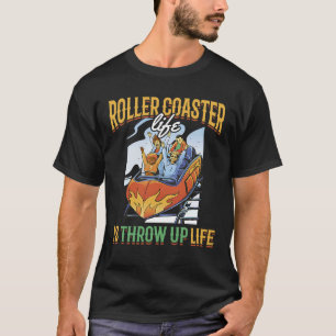 Roller Coaster Life Throw Up Life Quote Carnival T-Shirt