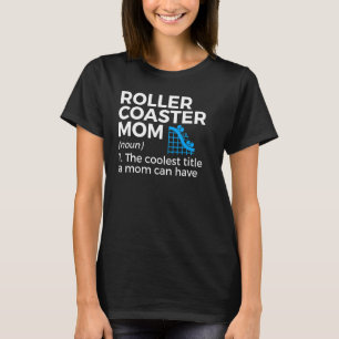 Roller Coaster Mom Definition 1 T-Shirt