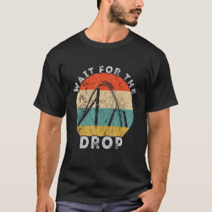 Roller Coaster Retro Vintage Wait For The Drop Car T-Shirt