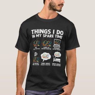 Roller Coaster Things I Do In My Spare Time Roller T-Shirt