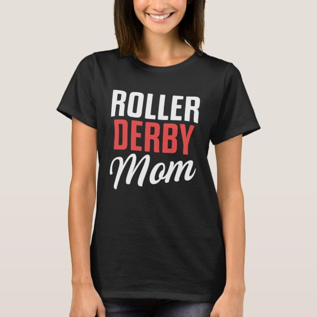 Roller Derby Player Mom Skating Team T-Shirt (Front)