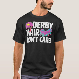 Roller Derby Rollergirl Derby Hair Dont Care T-Shirt