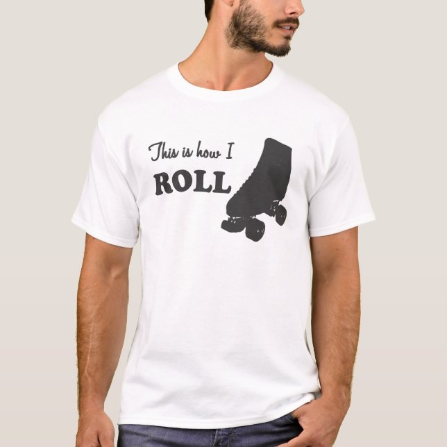 Roller Derby - This Is How I Roll T-Shirt (Front)