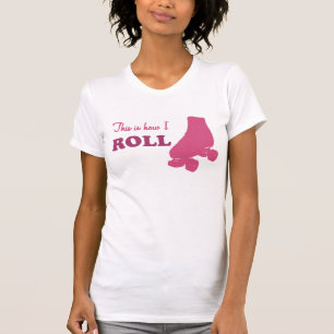 Roller Derby - This Is How I Roll T-Shirt