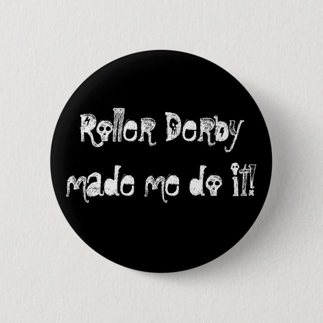 Roller Derbymade me do it! Button (Front)