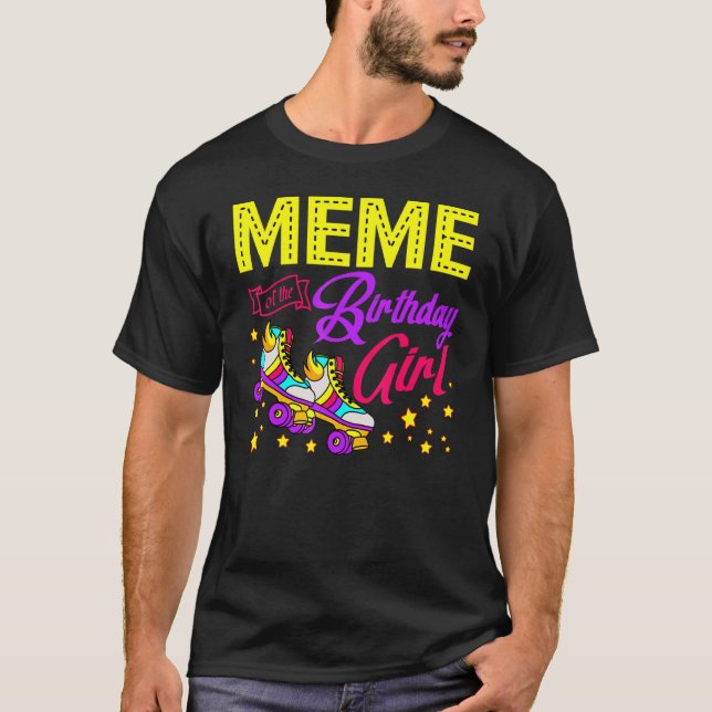 Roller Skates Skating Meme Of The Birthday Girl Sk T-Shirt (Front)