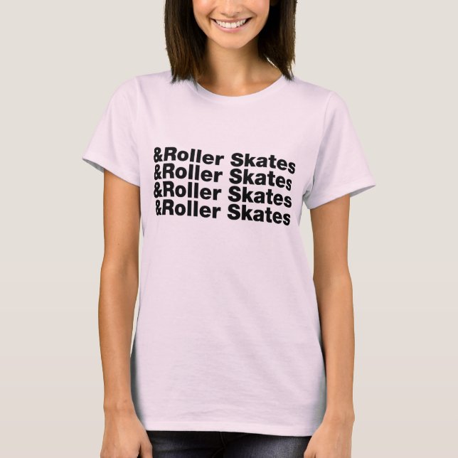 & Roller Skates T-Shirt (Front)