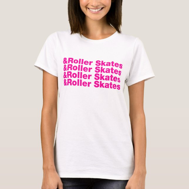 & Roller Skates T-Shirt (Front)
