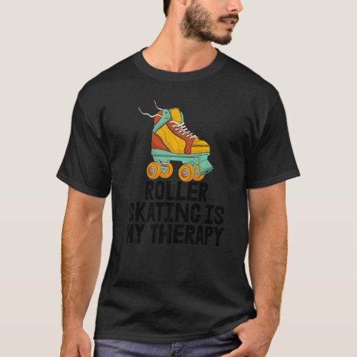 Roller Skating Is My Therapy Women Rolling Shoes B T_Shirt