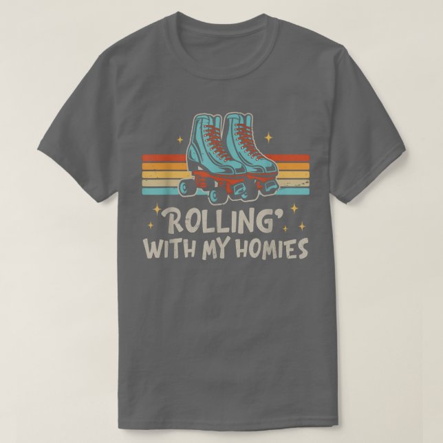 Roller Skating rolling with my homies roller Skate T-Shirt (Design Front)