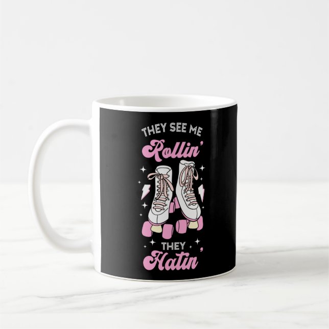Roller Skating They See Me Rollin' They Hatin' Coffee Mug (Left)