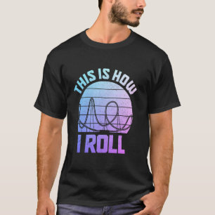Rollercoaster Amusement Park Funny Roller Coaster T-Shirt
