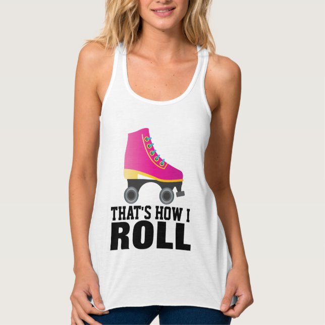 ROLLERSKATING, THAT'S HOW I ROLL T-SHIRTS (Front)