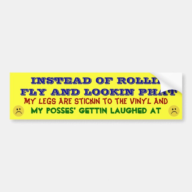 Rollin Fly, Lookin Phat...NOT! Bumper Sticker (Front)