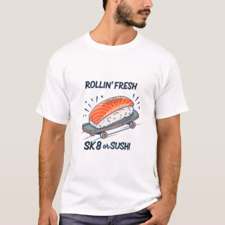Rollin' Fresh Sushi Skateboard Funny Graphic T-Shi T-Shirt