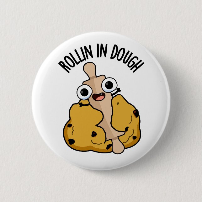 Rollin In Dough Funny Baking Pun  Button (Front)