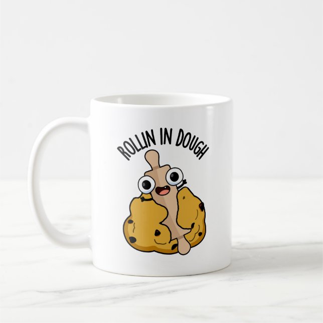 Rollin In Dough Funny Baking Pun  Coffee Mug (Left)