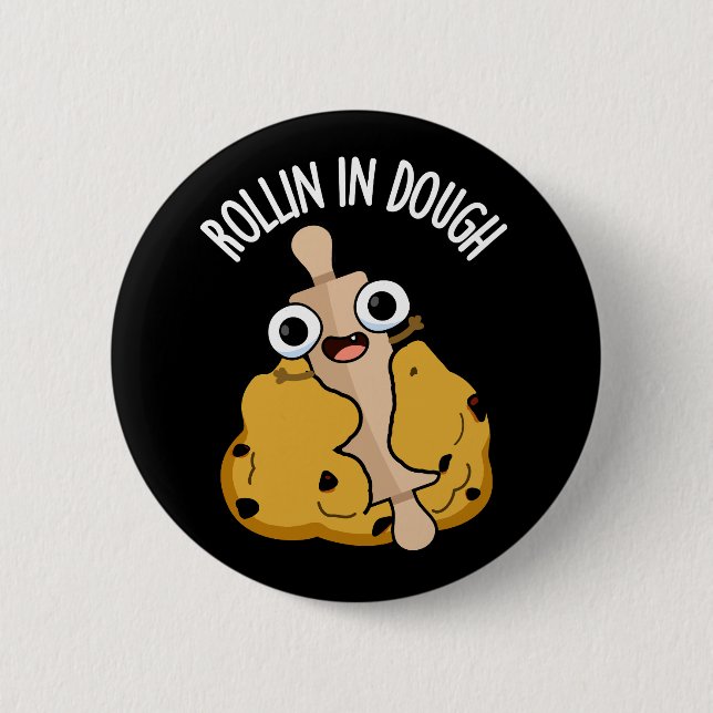Rollin In Dough Funny Baking Pun Dark BG Button (Front)