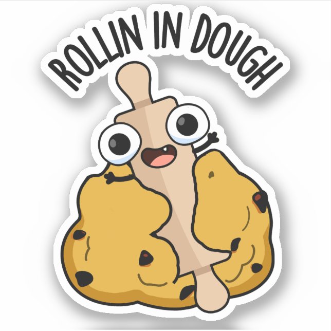 Rollin In Dough Funny Baking Pun  Sticker (Front)