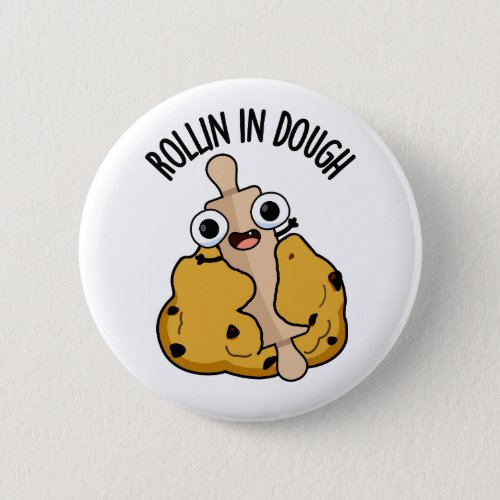 Rollin In Dough Funny Baking Puns  Button