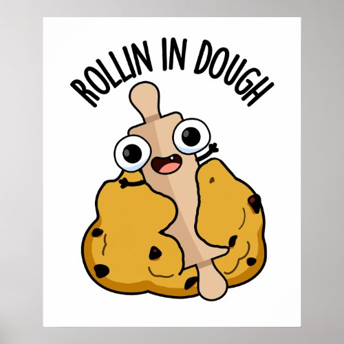 Rollin In Dough Funny Baking Puns  Poster
