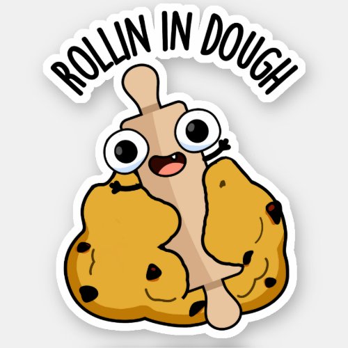Rollin In Dough Funny Baking Puns  Sticker