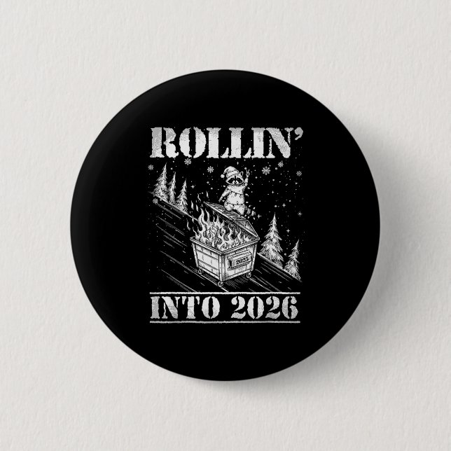 Rollin' Into 2026 Funny Raccoon Dumpster Fire Art  Button (Front)