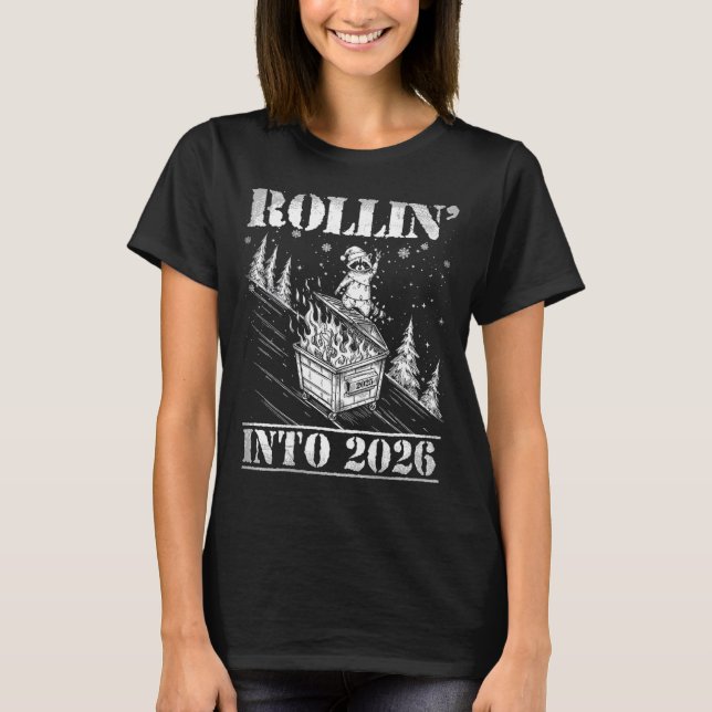 Rollin' Into 2026 Funny Raccoon Dumpster Fire Art  T-Shirt (Front)