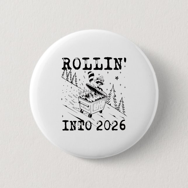 Rollin’ Into 2026 Raccoon Dumpster Fire Funny New  Button (Front)