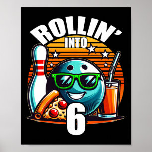 Rollin Into 6 Bowling Birthday Party 6th Birthday Poster