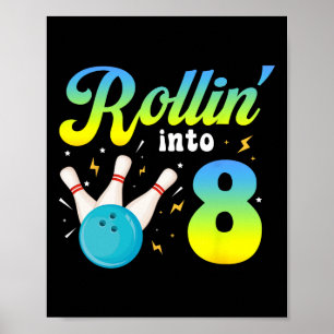 Rollin' Into 8 Bowling 8th Bday Party 8 Years Old  Poster