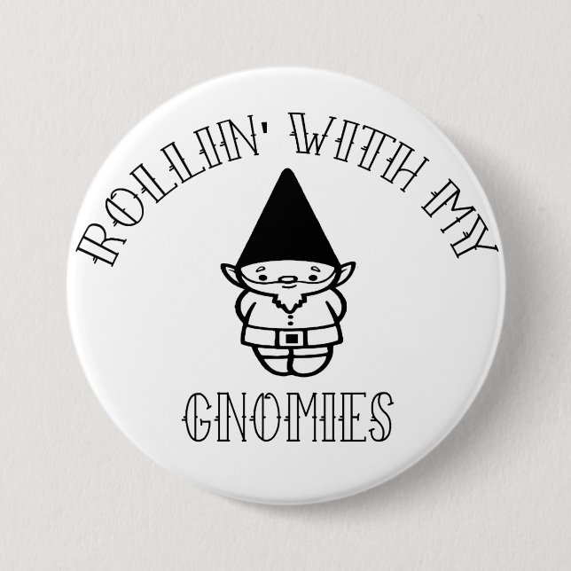 Rollin' With My Gnomies Pinback Button (Front)