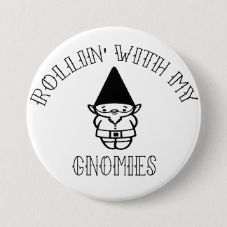 Rollin' With My Gnomies Pinback Button