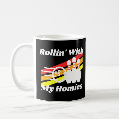 Rollin With My Homies Bowling Retro  Coffee Mug
