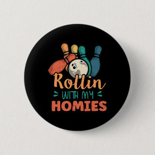 Rollin With My Homies Retro Bowling 2 Button