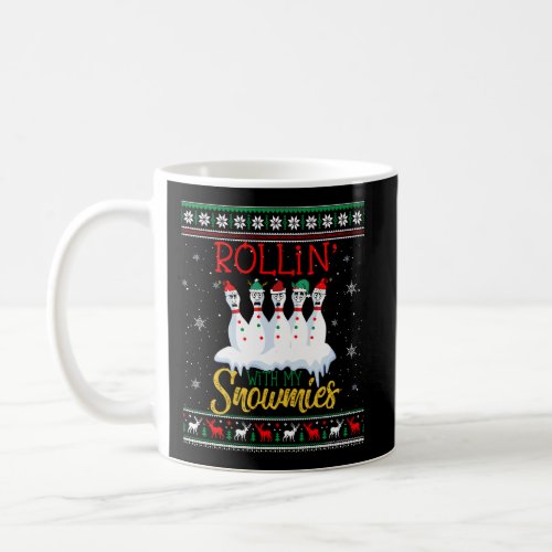 Rollin With My Snowmies Snow Bowling Christmas Ugl Coffee Mug