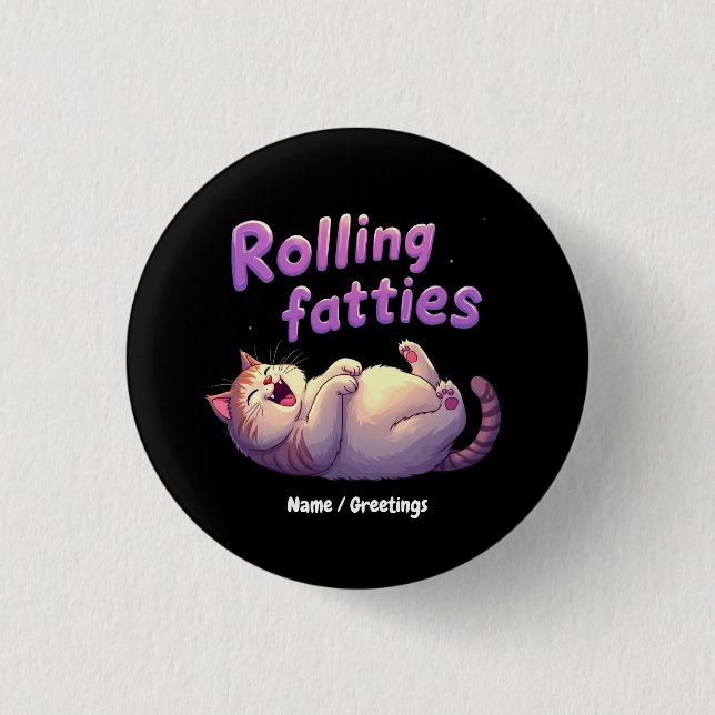Rolling Fatties Cat Meme Funny & Cute Chonk Cats Button (Front)