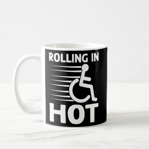 Rolling In Hot Handicapped Pwd Wheelchair Coffee Mug