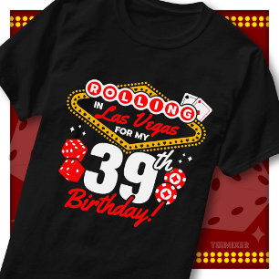 Rolling In Las Vegas 39th Birthday Casino Party T-Shirt