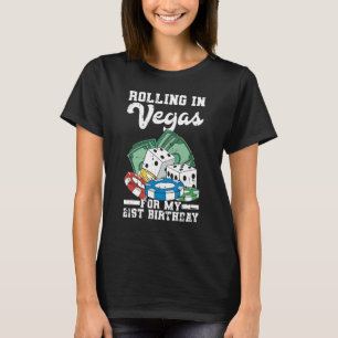 Rolling in Vegas for My 21st Birthday Las Vegas Tr T-Shirt