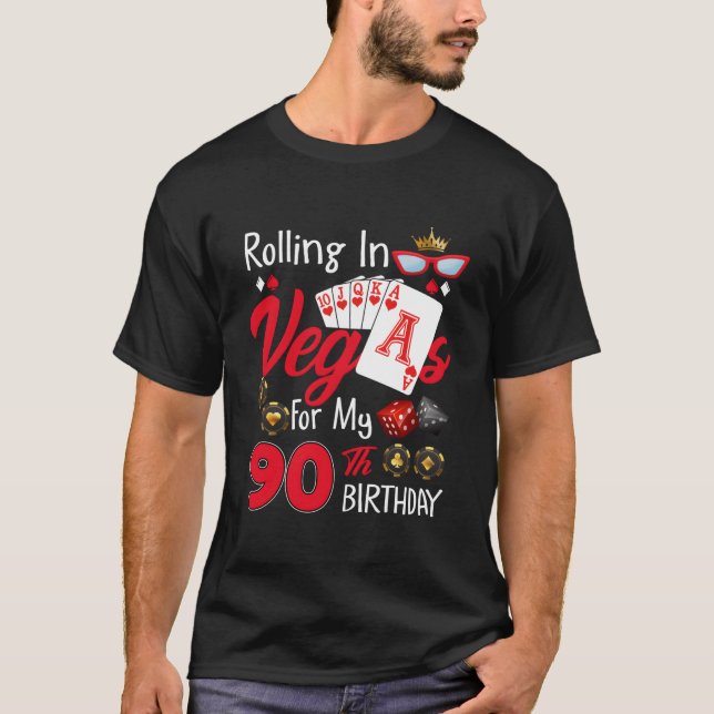 Rolling In Vegas For My 90 90Th Las Vegas T-Shirt (Front)