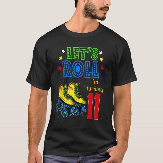 Rolling Into 11 years Let's Roll I'm Turning 11 Ro T-Shirt (Front)