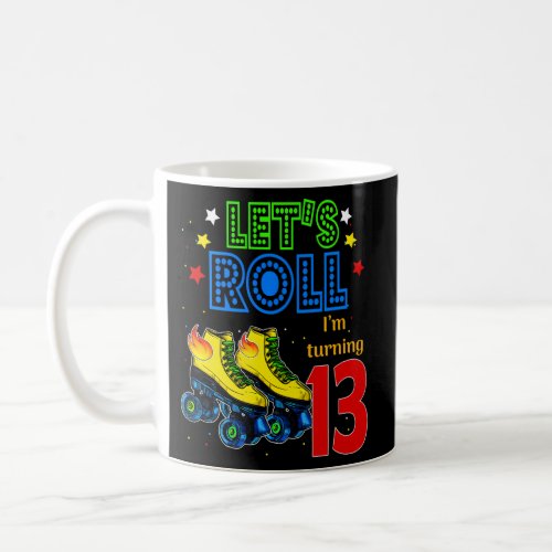 Rolling Into 13 Years LetS Roll IM Turning 13 Ro Coffee Mug