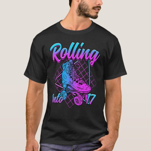 Rolling Into 17 Roller Skate Birthday T_Shirt