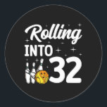 Rolling Into 32 Bowling 32th Birthday  Classic Round Sticker<br><div class="desc">Rolling Into 32 Bowling 32th Birthday</div>