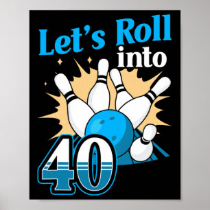 Rolling Into 40 Bowling 40th Birthday Poster