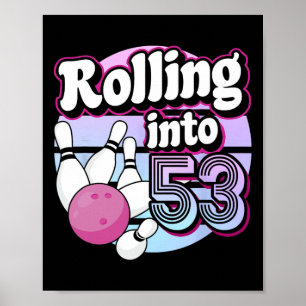 Rolling Into 53 Bowling 53rd Birthday Poster
