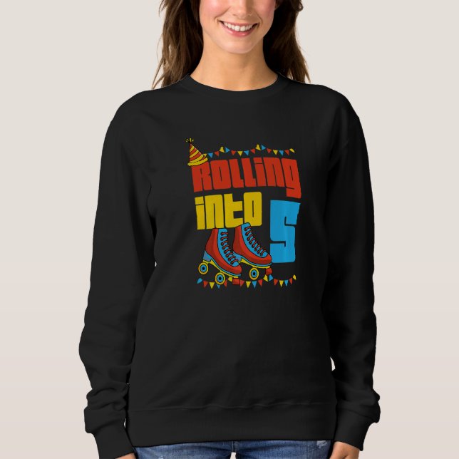 Rolling Into 5 Roller Skate 5th Birthday Party Sup Sweatshirt (Front)
