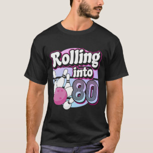 Rolling Into 80 Bowling 80th Birthday  T-Shirt