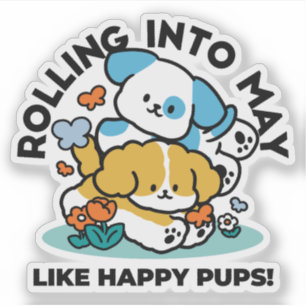 Rolling Into May Like Happy Pups – Cute Spring Dog Sticker